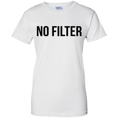 No Filter shirt, sweatshirt, racerback tank