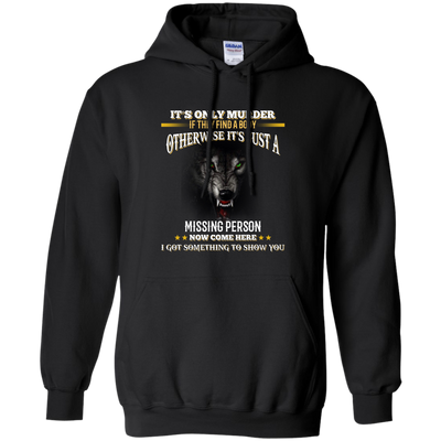 Wolf: It's only murder if they find the body shirt, hoodie, tank