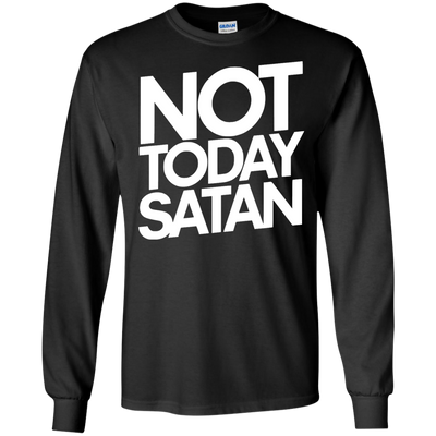 Not Today Satan Shirt, Sweater, Tank