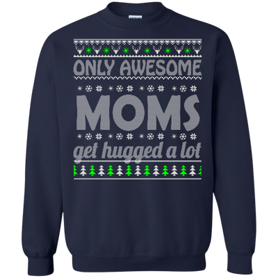 Only Awesome Moms Get Hugged a Lot Sweater