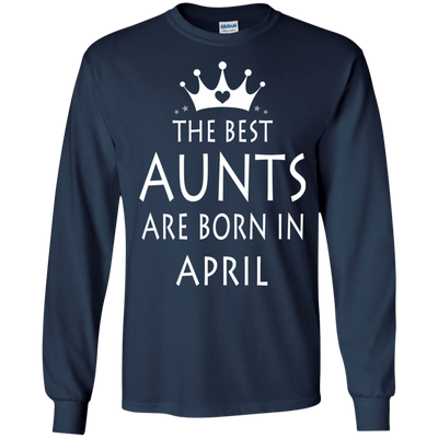 The best Aunts are born in April shirt, tank, sweater