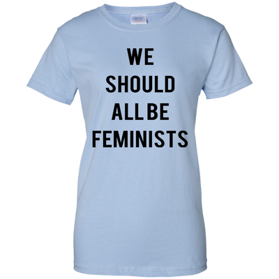 We should all be feminists shirt