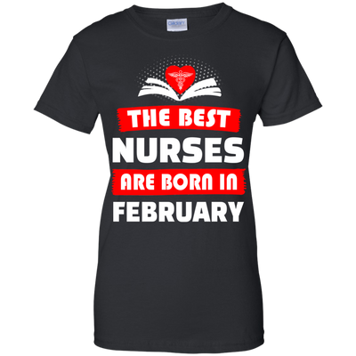 The best Nurses are born in February shirt, hoodie, tank