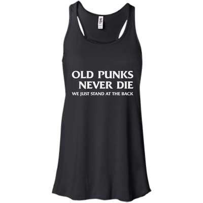 Old punks never die we just stand at the back t-shirt, hoodie, tank