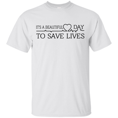 It's a Beautiful Day To Save Lives Shirt, Hoodie, Tank - ifrogtees