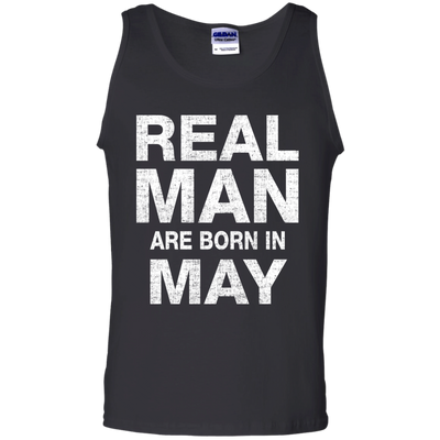 Real Man Are Born in May Shirt, Hoodie, Tank