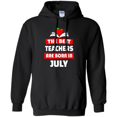 The best teachers are born in July shirt, tank, hoodie
