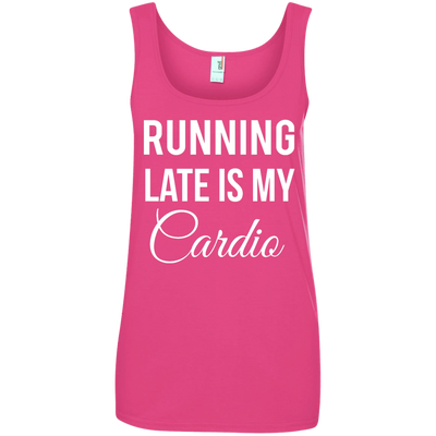 Running late is my Cardio shirt, tank top
