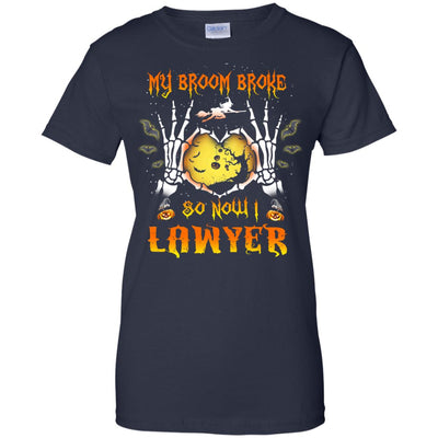 My broom broke so now I Lawyer shirt, hoodie, tank