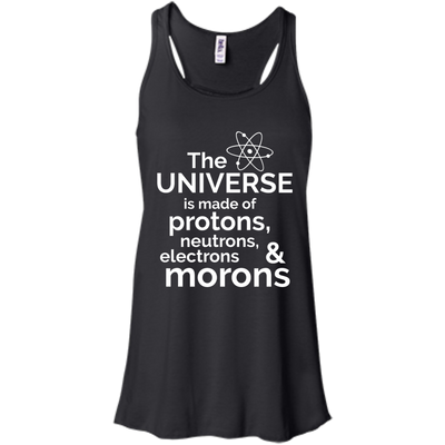 The Universe is made of protons..& morons shirt
