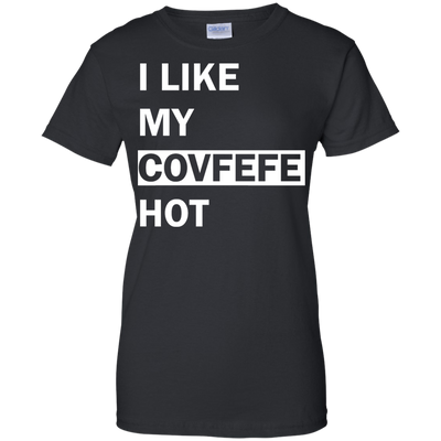I Like My Covfefe Hot Shirt, Tank, Sweater