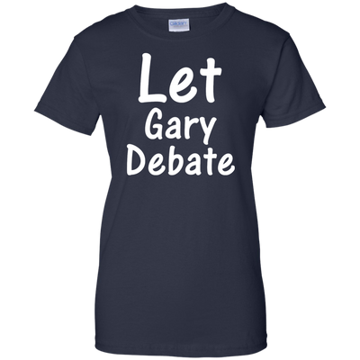 Let Gary Debate Shirt, Hoodie, Tank