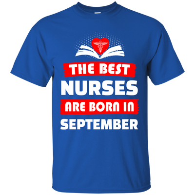 The best Nurses are born in September shirt, hoodie, tank