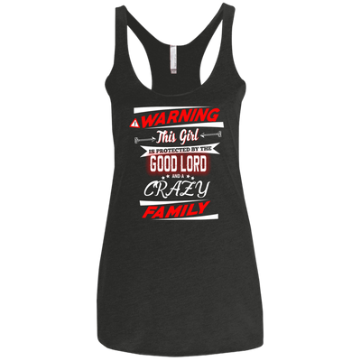 Warning this girl is protected by the good lord and a crazy family shirt