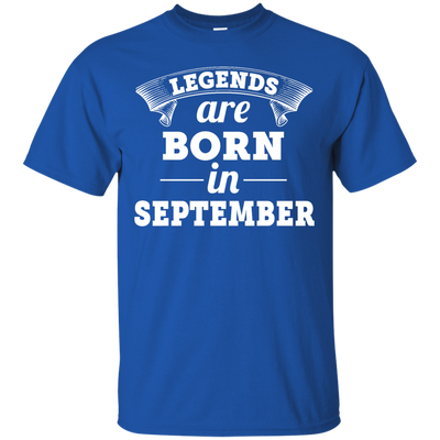 Legends are born in September Shirt, Hoodie, Tank
