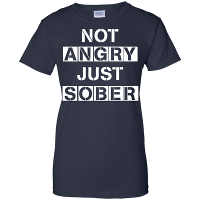 Not Angry Just Sober shirt, tank, sweater