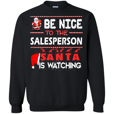 Be nice to the salesperson Santa is watching sweater, shirt