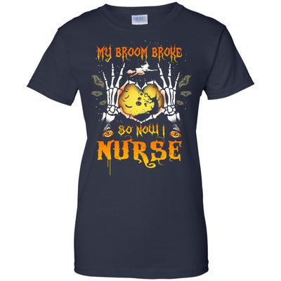 My broom broke so now I Nurse shirt, hoodie, tank