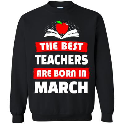 The best teachers are born in March shirt, tank, hoodie