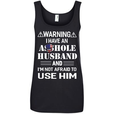 Warning I Have An Asshole Husband And I'm Not Afraid To Use Him shirt