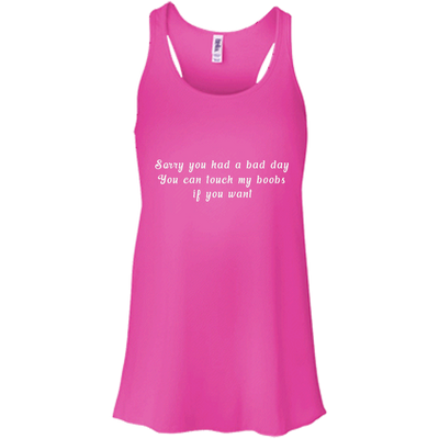 Sorry you had a bad day shirt, tank, racerback