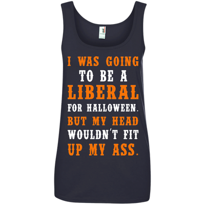 Liberal Halloween shirt: I Was Going To Be A Liberal For Halloween