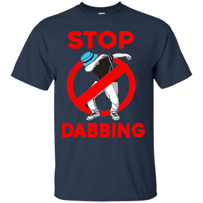 Stop Dabbing Shirt, Sweater, Tank