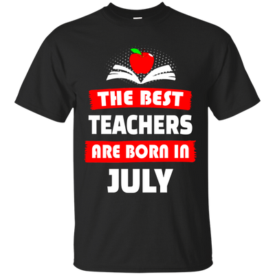 The best teachers are born in July shirt, tank, hoodie