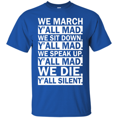 We March Y'all Mad Shirt, Tank, Hoodie