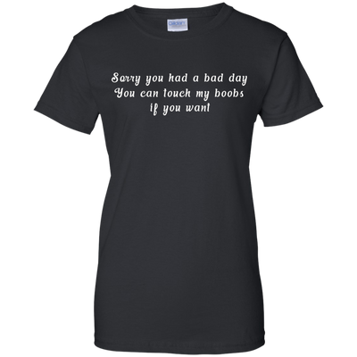 Sorry you had a bad day shirt, tank, racerback
