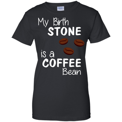My Birthstone Is A Coffee Bean shirt, hoodie tank