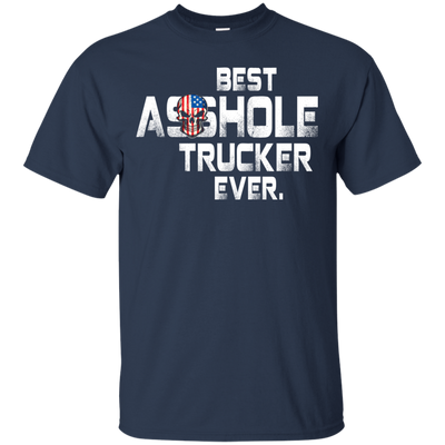 Best asshole Trucker ever shirt, hoodie, tank
