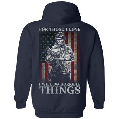 Veteran For Those I love I Will Do Horrible Things Shirt, Hoodie