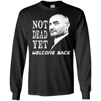 Not Dead Yet Welcome Back T-shirt