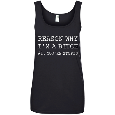 Reasons why I'm a bitch You're stupid shirt, tank top, long sleeve