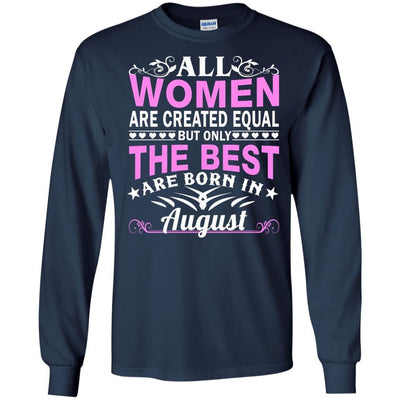 All Women Are Created Equal But Only The Best Are Born In August shirt, tank
