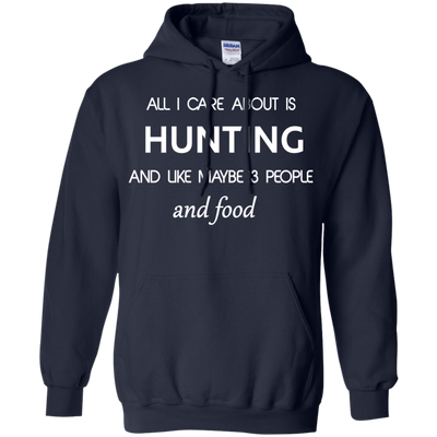 All I care about is Hunting T-shirt, Hoodie