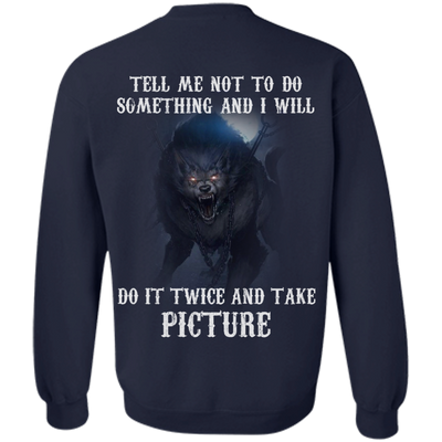 Tell me not to do something and I will do it twice and take picture shirt, tank