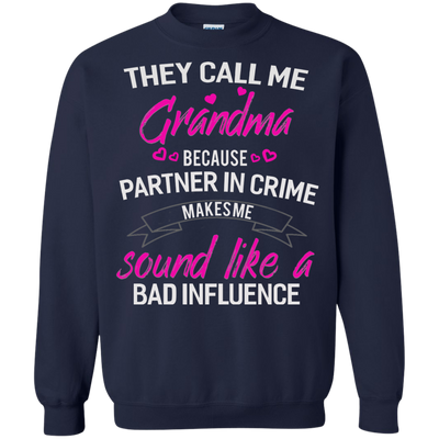 They call me Grandma because partner in crime makes me sound like a bad influence shirt