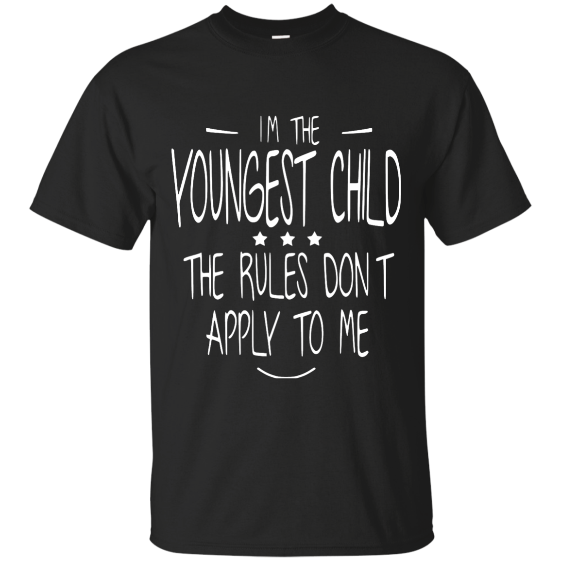 I'm the youngest child, the rules dont apply to me shirt - ifrogtees
