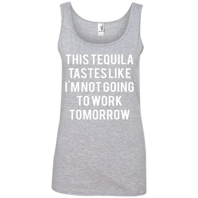 This tequila tastes like I'm not going to work tomorrow shirt, tank