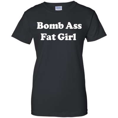 Funny: Bomb Ass Fat Girl shirt, tank, sweater