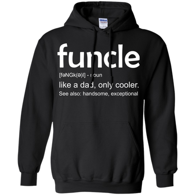 Funcle definition shirt: like a dad, only cooler