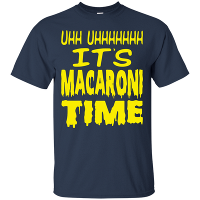 UHH UHHHHHHH It's Macaroni Time shirt, hoodie, long sleeve