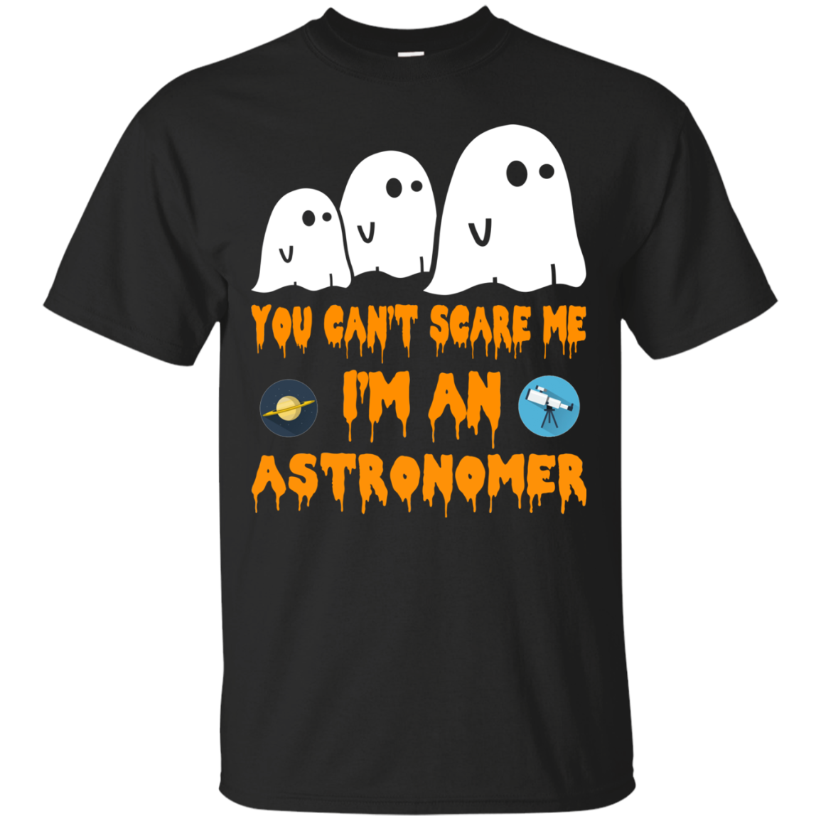 You can’t scare me I'm an astronomer shirt, hoodie, tank