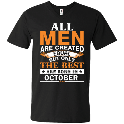 All Men Are Created Equal But Only The Best Are Born in October Shirt