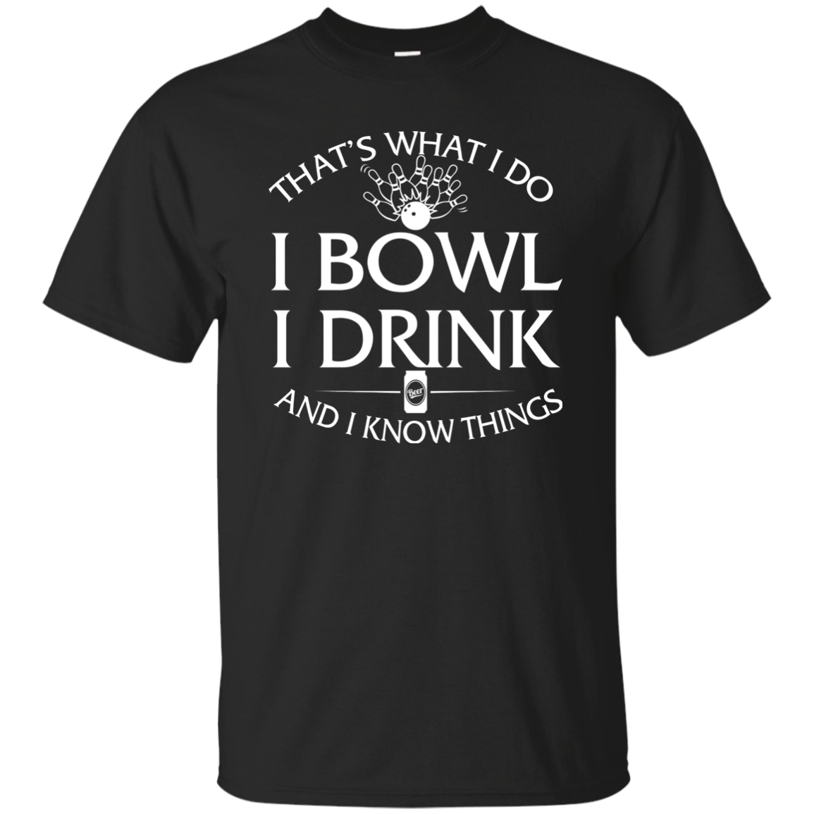 I bowl, I drink and I know things t-shirt/hoodie/tank - ifrogtees