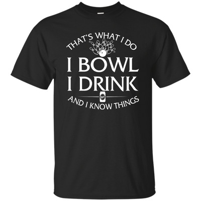 I bowl, I drink and I know things t-shirt/hoodie/tank - ifrogtees