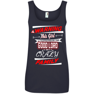 Warning this girl is protected by the good lord and a crazy family shirt