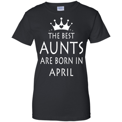 The best Aunts are born in April shirt, tank, sweater